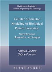 Cellular Automaton Modeling of Biological Pattern Formation Characterization, Applications, and Analysis,0817642811,9780817642815