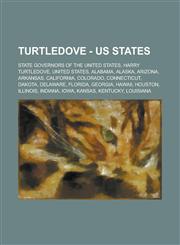Turtledove - Us States State Governors of the United States, Harry Turtledove, United States, Alabama, Alaska, Arizona, Arkansas, California,,123480591X,9781234805913