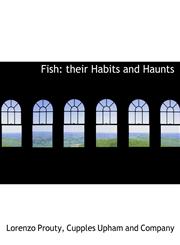 Fish their Habits and Haunts,1140510304,9781140510307