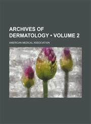Archives of Dermatology (Volume 2),123533807X,9781235338076