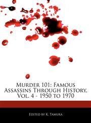 Murder 101 Famous Assassins Through History, Vol. 4 - 1950 to 1970,1171061757,9781171061755