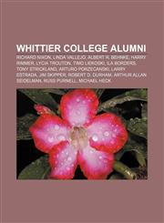 Whittier College alumni Richard Nixon, Linda Vallejo, Albert R. Behnke, Harry Rimmer, Lycia Trouton, Timo Liekoski, Ila Borders,1155299264,9781155299266