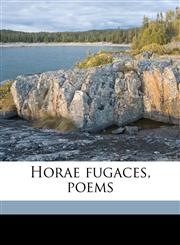 Horae fugaces, poems,1177945010,9781177945011