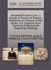 Household Finance Corp. v. Director of Division of Taxation, Department of Treasury of New Jersey. U.S. Supreme Court Transcript of Record with Supporting Pleadings,1270479520,9781270479529