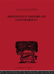 Aristotle's Theory of Contrariety,0415225159,9780415225151