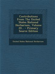 Contributions From The United States National Herbarium, Volume 20... - Primary Source Edition,129508211X,9781295082117