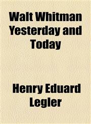 Walt Whitman Yesterday and Today,1153620383,9781153620383
