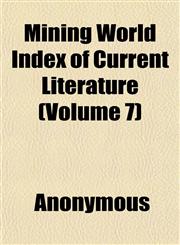 Mining World Index of Current Literature (Volume 7),1152551361,9781152551367