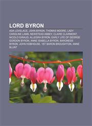 Lord Byron Ada Lovelace, John Byron, Thomas Moore, Lady Caroline Lamb, Newstead Abbey, Claire Clairmont, Nicolo Giraud, Allegra Byron,115698761X,9781156987612