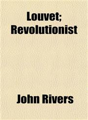Louvet; Revolutionist,115154227X,9781151542274