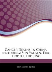 Articles On Cancer Deaths In China, including Sun Yat-sen, Eric Liddell, Luo Jing,1243177276,9781243177278
