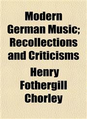 Modern German Music; Recollections and Criticisms,1154789241,9781154789249