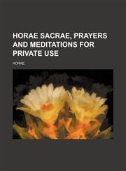 Horae sacrae, prayers and meditations for private use,1151703826,9781151703828