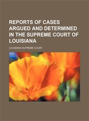 Reports of Cases Argued and Determined in the Supreme Court of Louisiana (Volume 23; v. 74),1235217760,9781235217760