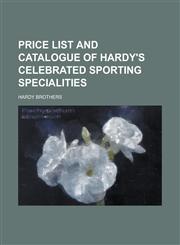 Price list and catalogue of Hardy's celebrated sporting specialities,1230134611,9781230134611