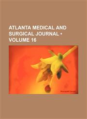 Atlanta Medical and Surgical Journal (Volume 16),1154237184,9781154237184