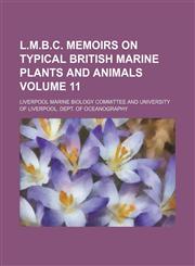 L.M.B.C. memoirs on typical British marine plants and animals Volume 11,1130780627,9781130780628