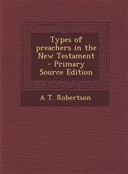Types of Preachers in the New Testament - Primary Source Edition,1293623679,9781293623671