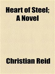 Heart of Steel; A Novel,1154957888,9781154957884