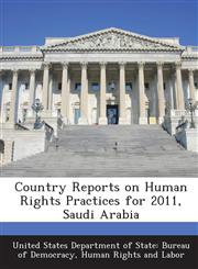 Country Reports on Human Rights Practices for 2011, Saudi Arabia,1288603967,9781288603961
