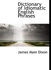 Dictionary of Idiomatic English Phrases,1115272365,9781115272360
