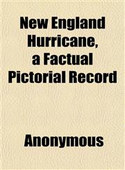 New England Hurricane, a Factual Pictorial Record,1152436554,9781152436558