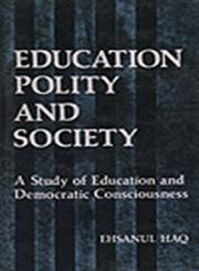 Education, Polity and Society A Study of Education and Democratic Consciousness 1st Edition, Reprint,8185402965,9788185402963