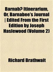 Barnabæ Itinerarium, Or, Barnabee's Journal | Edited From the First Edition by Joseph Haslewood (Volume 2),1152869957,9781152869950