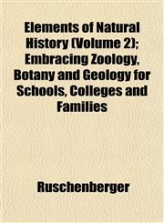 Elements of Natural History (Volume 2); Embracing Zoology, Botany and Geology for Schools, Colleges and Families,1152647547,9781152647541