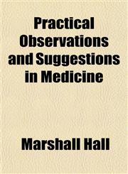 Practical Observations and Suggestions in Medicine,1151796581,9781151796585