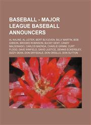 Baseball - Major League Baseball announcers Al Kaline, Al Leiter, Bert Blyleven, Billy Martin, Bob Gibson, Brooks Robinson, Bucky Dent, Candy Maldonado, Carlos Baerga, Charlie Grimm, Curt Flood, Dave Winfield, David Justice, Dennis Eckersley, Dizzy Dean,,1234683776,9781234683771