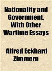 Nationality and Government, With Other Wartime Essays,1152224581,9781152224582