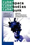Cyberspace/Cyberbodies/Cyberpunk Cultures of Technological Embodiment,0761950850,9780761950851