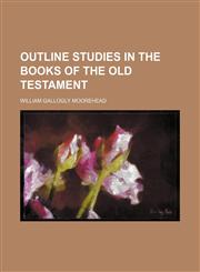 Outline Studies in the Books of the Old Testament,1151092738,9781151092731
