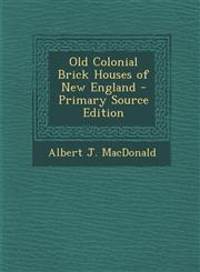 Old Colonial Brick Houses of New England - Primary Source Edition,1293704784,9781293704783