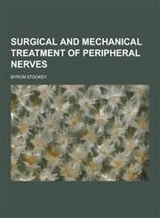 Surgical and Mechanical Treatment of Peripheral Nerves,1230454144,9781230454146