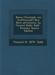 Baron Christoph von Graffenried's New Bern adventures, by Vincent Hollis Todd ..  - Primary Source Edition,1295643464,9781295643462