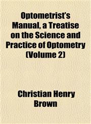 Optometrist's Manual, a Treatise on the Science and Practice of Optometry (Volume 2),1152030930,9781152030930
