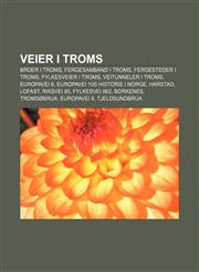 Veier i Troms Broer i Troms, Fergesamband i Troms, Fergesteder i Troms, Fylkesveier i Troms, Veitunneler i Troms, Europavei 6,1232805122,9781232805120