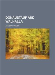 Donaustauf and Walhalla,115139193X,9781151391933