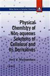 Physical Chemistry of Non-Aqueous Solutions of Cellulose and Its Derivatives,0471959243,9780471959243