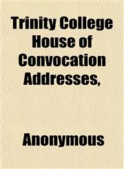 Trinity College House of Convocation Addresses,,1152085603,9781152085602