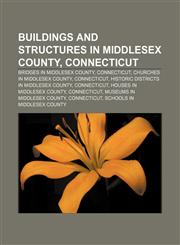 Buildings and structures in Middlesex County, Connecticut Bridges in Middlesex County, Connecticut, Churches in Middlesex County, Connecticut,1233273043,9781233273041
