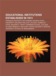 Educational institutions established in 1913 Erasmus University Rotterdam, Georgia State University, Baldwin-Wallace College,1156452244,9781156452240