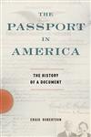 The Passport in America The History of a Document,019992757X,9780199927579