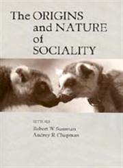 The Origins and Nature of Sociality,0202307301,9780202307305