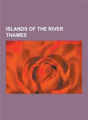 Islands of the River Thames Canvey Island, Raven's Ait, Monkey Island, Bray, Osney, Thames Ditton Island, Eel Pie Island, Islands in the River Tha,1230495894,9781230495897