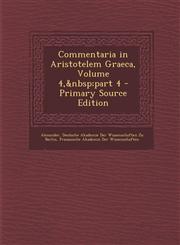 Commentaria in Aristotelem Graeca, Volume 4,&nbsp;part 4 - Primary Source Edition,1294912232,9781294912231