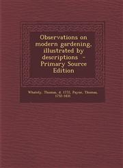 Observations on Modern Gardening, Illustrated by Descriptions - Primary Source Edition,1287649122,9781287649120