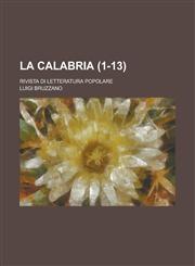 La Calabria; Rivista Di Letteratura Popolare (1-13),1234888114,9781234888114